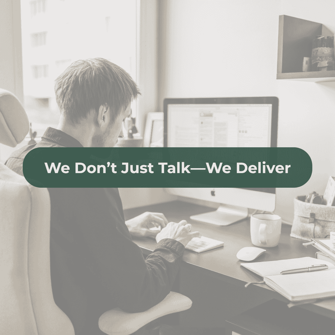 We Don’t Just Talk—We Deliver